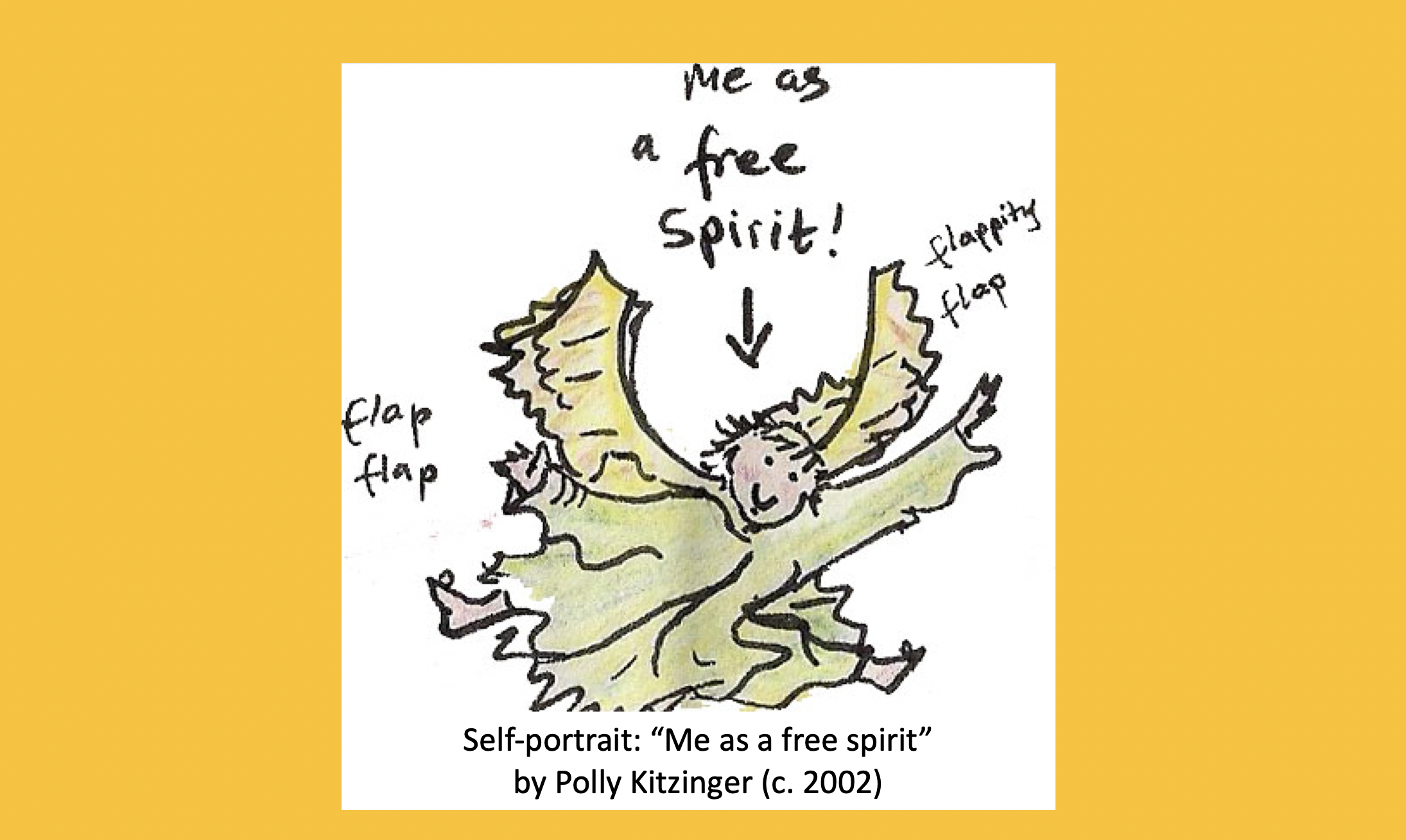 Drawing by Polly Kitzinger (cartoon sketch) displaying herself as pxie-like figure with wings labelled "Me as a free spirit!"